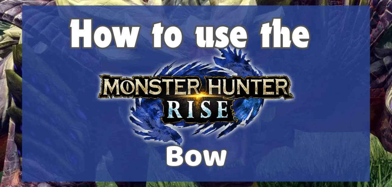 How to use the Monster Hunter Rise Bow Cover Image