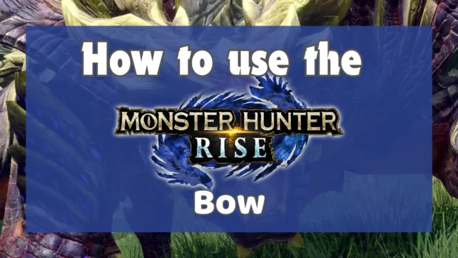 How to use the Monster Hunter Rise Bow Cover Image